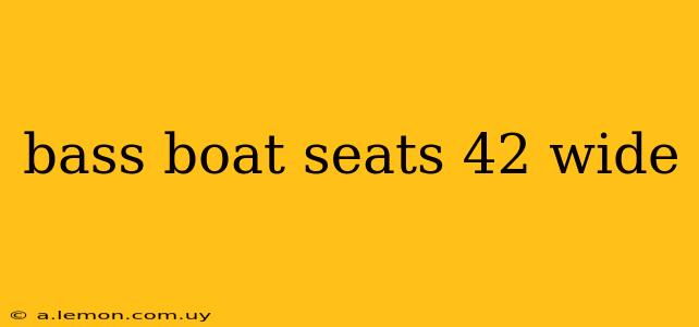 bass boat seats 42 wide