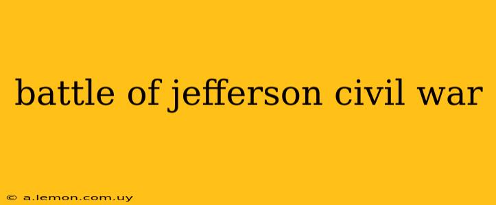 battle of jefferson civil war