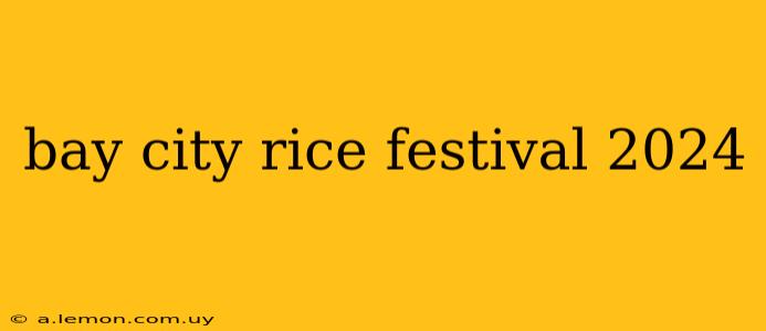 bay city rice festival 2024