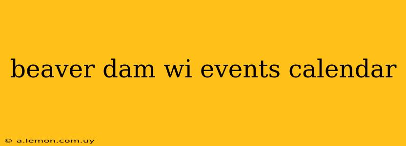 beaver dam wi events calendar