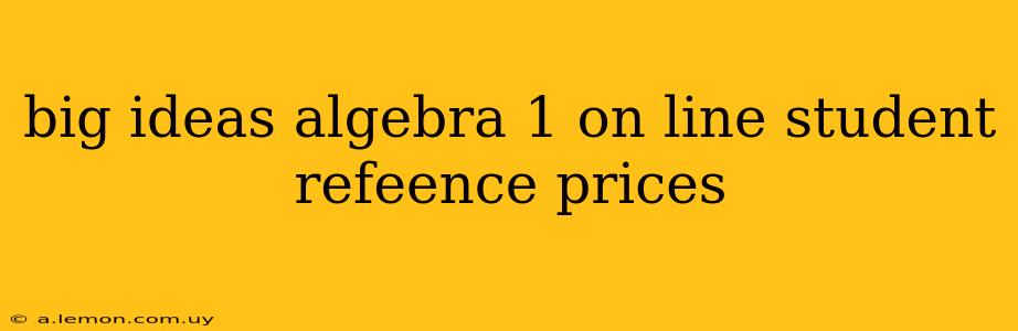 big ideas algebra 1 on line student refeence prices