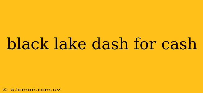 black lake dash for cash