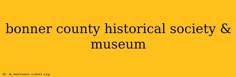 bonner county historical society & museum