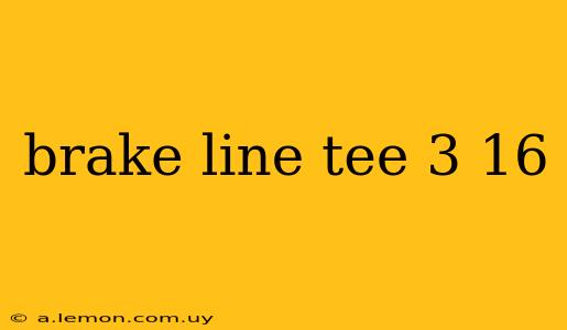 brake line tee 3 16