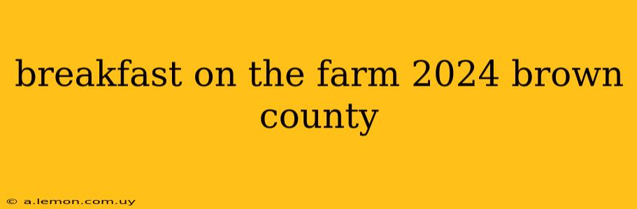 breakfast on the farm 2024 brown county