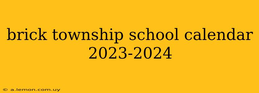 brick township school calendar 2023-2024