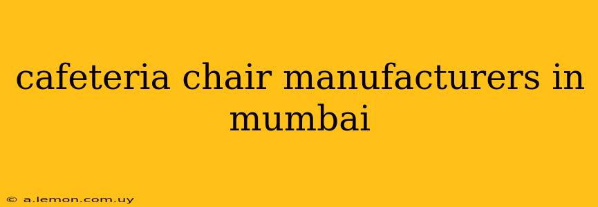 cafeteria chair manufacturers in mumbai