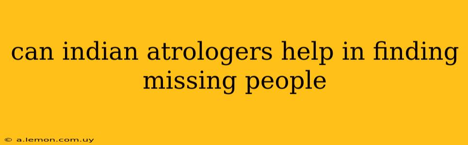 can indian atrologers help in finding missing people