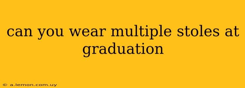 can you wear multiple stoles at graduation