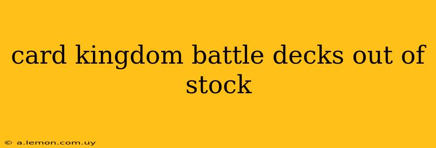 card kingdom battle decks out of stock