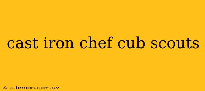 cast iron chef cub scouts