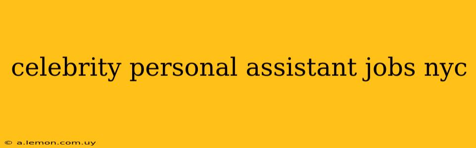 celebrity personal assistant jobs nyc