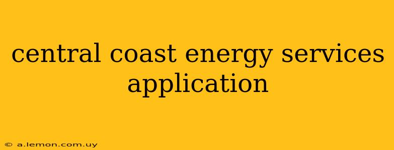 central coast energy services application