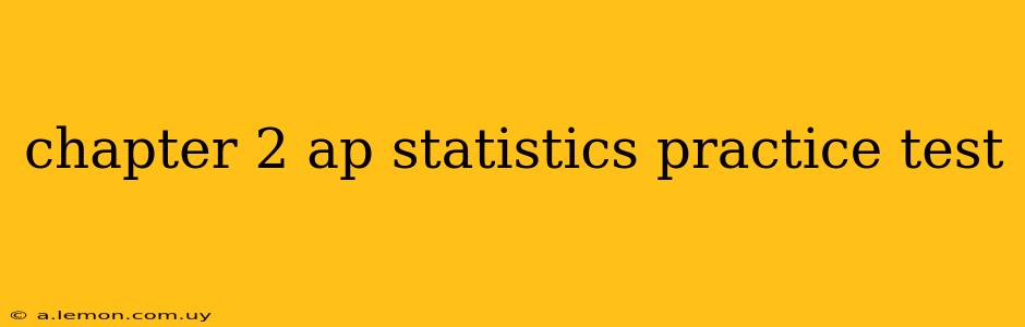 chapter 2 ap statistics practice test