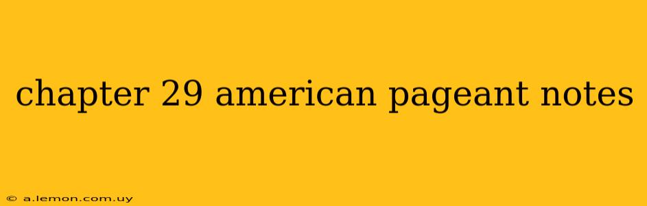 chapter 29 american pageant notes