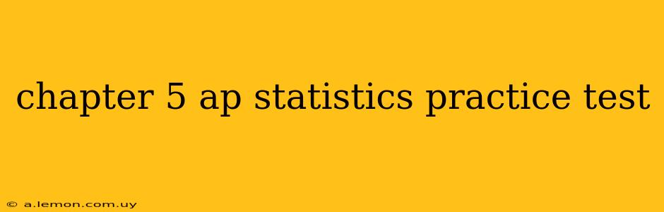 chapter 5 ap statistics practice test