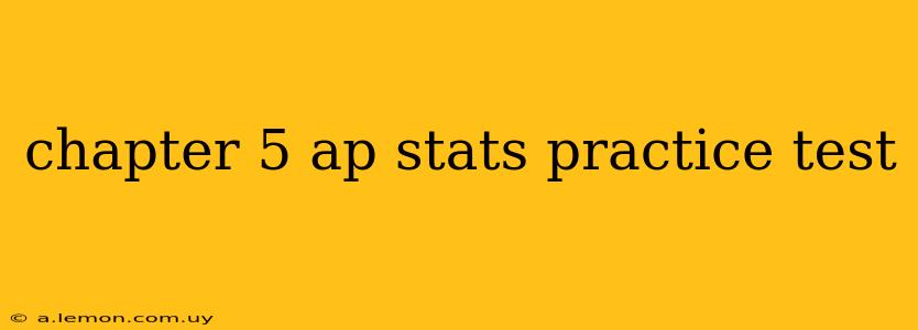 chapter 5 ap stats practice test