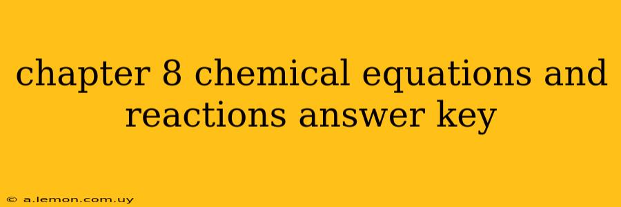 chapter 8 chemical equations and reactions answer key