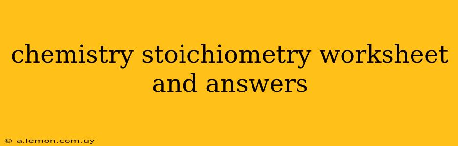 chemistry stoichiometry worksheet and answers