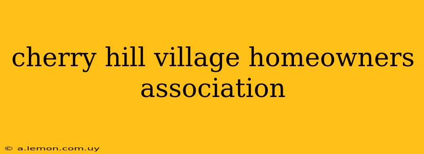 cherry hill village homeowners association