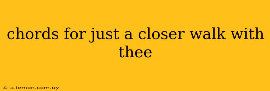 chords for just a closer walk with thee