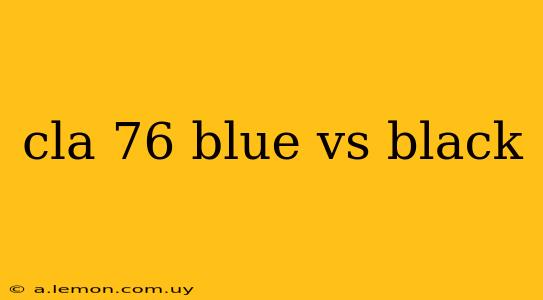 cla 76 blue vs black