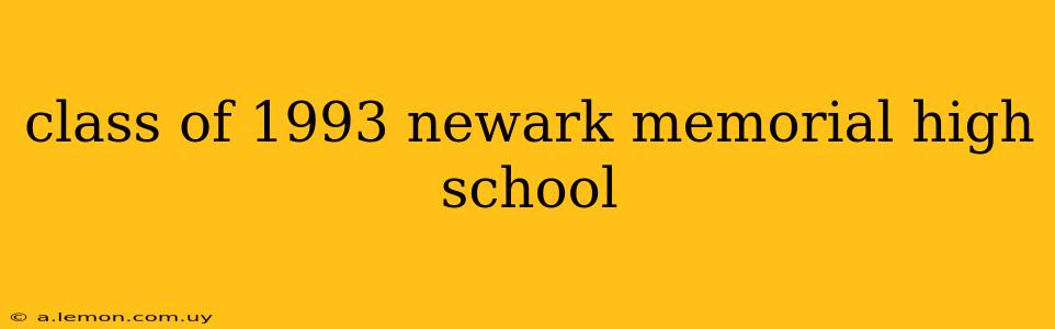 class of 1993 newark memorial high school