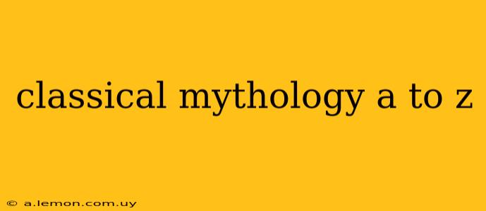 classical mythology a to z