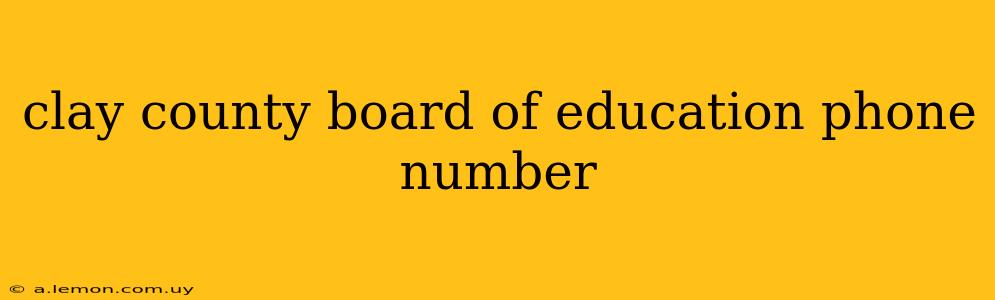 clay county board of education phone number