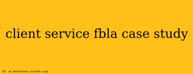 client service fbla case study