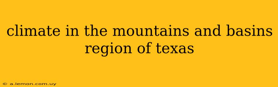 climate in the mountains and basins region of texas