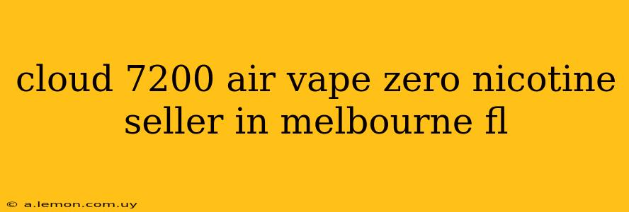 cloud 7200 air vape zero nicotine seller in melbourne fl