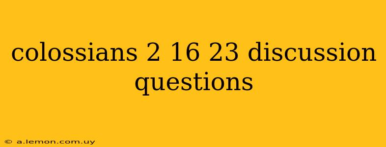 colossians 2 16 23 discussion questions