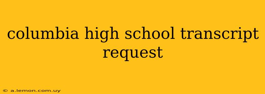 columbia high school transcript request