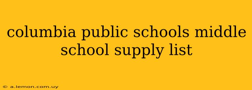 columbia public schools middle school supply list