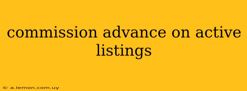 commission advance on active listings