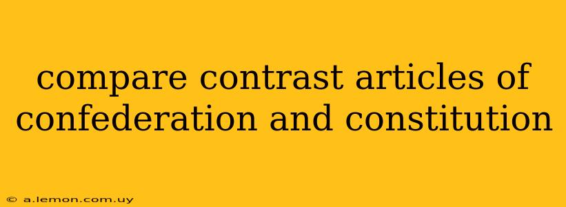 compare contrast articles of confederation and constitution