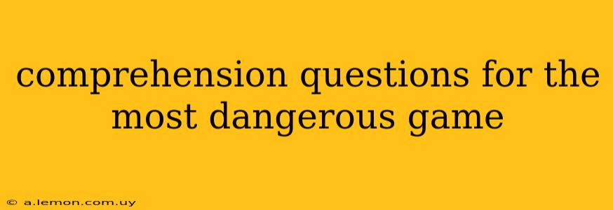 comprehension questions for the most dangerous game