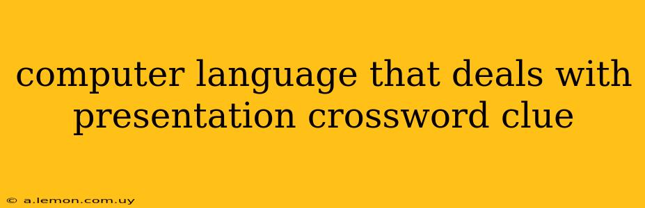 computer language that deals with presentation crossword clue