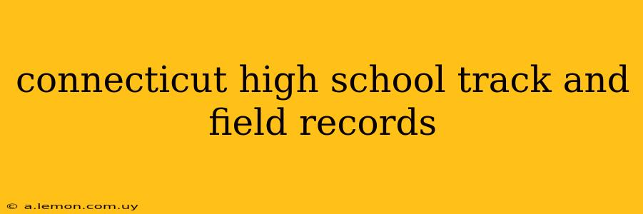 connecticut high school track and field records