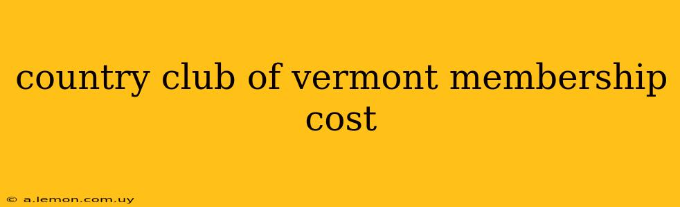 country club of vermont membership cost