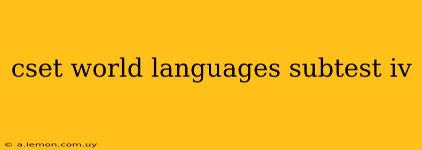 cset world languages subtest iv