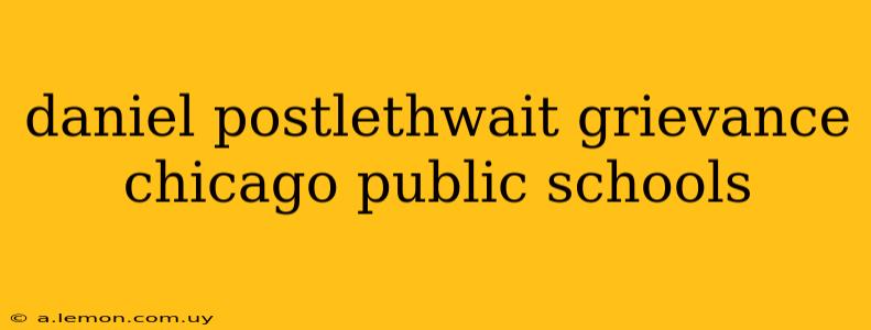 daniel postlethwait grievance chicago public schools