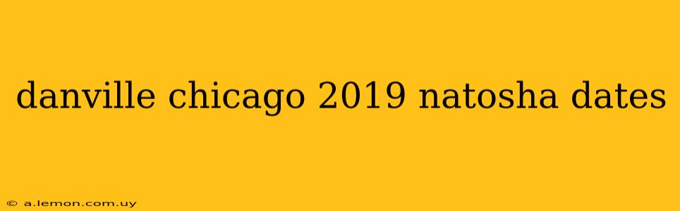 danville chicago 2019 natosha dates