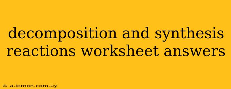 decomposition and synthesis reactions worksheet answers