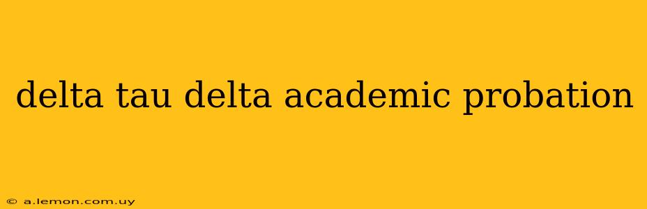 delta tau delta academic probation