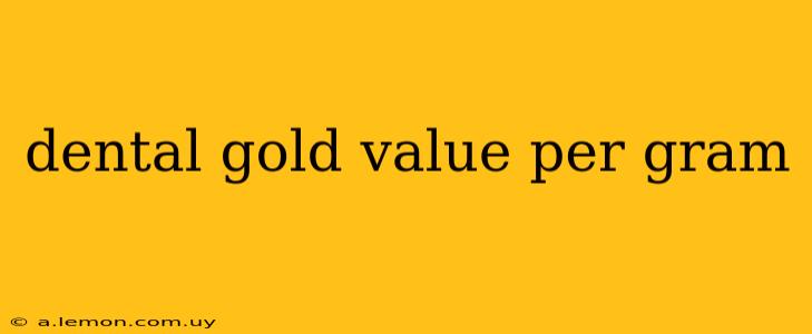 dental gold value per gram