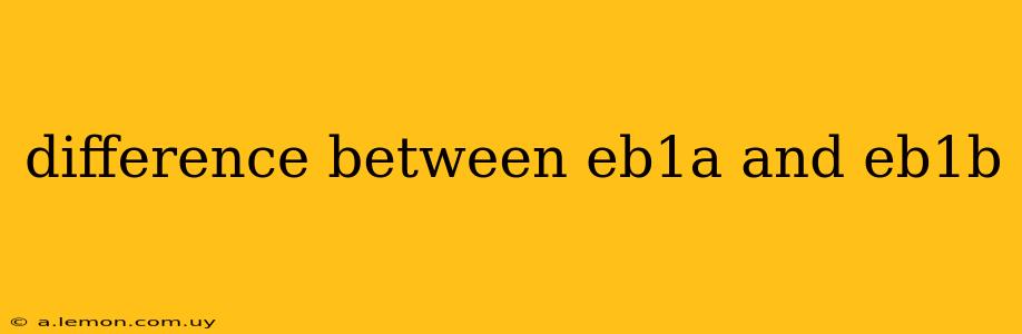 difference between eb1a and eb1b