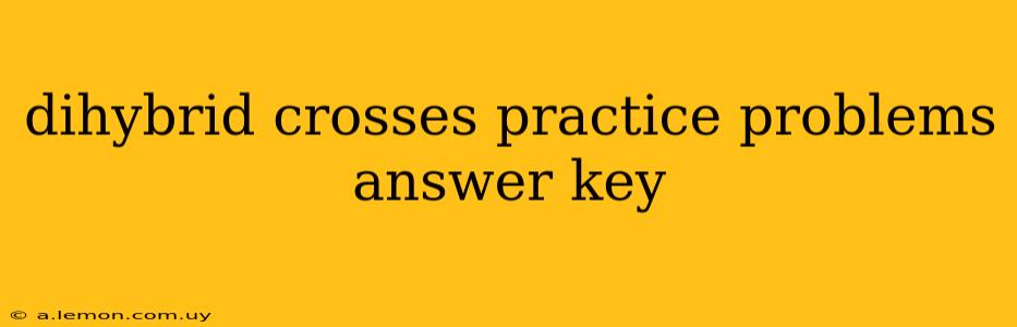 dihybrid crosses practice problems answer key