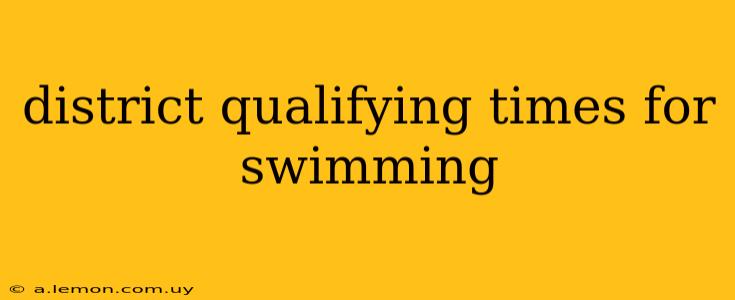 district qualifying times for swimming